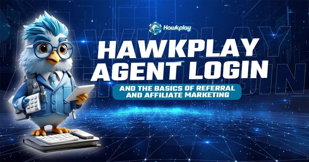Hawkplay Agent Login and the Basics of Referral and Affiliate Marketing